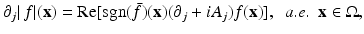 
$$\displaystyle{ \partial _{j}\vert \,f\vert (\mathbf{x}) = \mathrm{Re}[\mathrm{sgn}(\bar{f} )(\mathbf{x})(\partial _{j} + iA_{j})f(\mathbf{x})],\ \ a.e.\ \ \mathbf{x} \in \Omega, }$$
