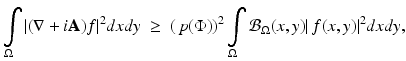 
$$\displaystyle{ \int \limits _{\Omega }\vert (\nabla + i\mathbf{A})f\vert ^{2}dxdy\ \geq \ (\,p(\Phi ))^{2}\int \limits _{ \Omega }\mathcal{B}_{\Omega }(x,y)\vert \,f(x,y)\vert ^{2}dxdy, }$$
