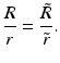 
$$\displaystyle{\frac{R} {r} = \frac{\tilde{R} } {\tilde{r} }.}$$
