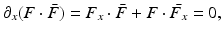 
$$\displaystyle{\partial _{x}(F \cdot \bar{F } ) = F_{x} \cdot \bar{F }+ F \cdot \bar{ F_{x}} = 0,}$$
