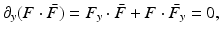 
$$\displaystyle{\partial _{y}(F \cdot \bar{F } ) = F_{y} \cdot \bar{F }+ F \cdot \bar{ F_{y}} = 0,}$$
