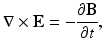 
$$\displaystyle{\nabla \times \mathbf{E} = -\frac{\partial \mathbf{B}} {\partial t},}$$
