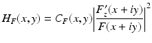 
$$\displaystyle{H_{F}(x,y) = C_{F}(x,y){\biggl |\frac{F'_{z}(x + iy)} {F(x + iy)} \biggr |}^{2}}$$
