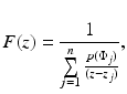 
$$\displaystyle{F(z) = \frac{1} {\sum \limits _{j=1}^{n} \frac{p(\Phi _{j})} {(z-z_{j})}},}$$
