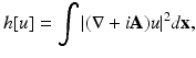 
$$\displaystyle{ h[u] =\int \vert (\nabla + i\mathbf{A})u\vert ^{2}d\mathbf{x}, }$$
