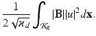 
$$\displaystyle{ \frac{1} {2\sqrt{\varkappa _{d}}}\int _{\mathcal{K}_{k}}\vert \mathbf{B}\vert \vert u\vert ^{2}d\mathbf{x}. }$$
