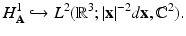 
$$\displaystyle{H_{\mathbf{A}}^{1}\hookrightarrow L^{2}(\mathbb{R}^{3};\vert \mathbf{x}\vert ^{-2}d\mathbf{x}, \mathbb{C}^{2}).}$$
