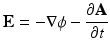 
$$\displaystyle{\mathbf{E} = -\nabla \phi -\frac{\partial \mathbf{A}} {\partial t} }$$
