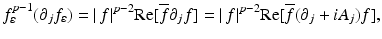 
$$\displaystyle{f_{\varepsilon }^{p-1}(\partial _{ j}f_{\varepsilon }) = \vert \,f\vert ^{p-2}\mathrm{Re}[\overline{f}\partial _{ j}f] = \vert \,f\vert ^{p-2}\mathrm{Re}[\overline{f}(\partial _{ j} + iA_{j})f],}$$
