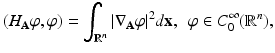 
$$\displaystyle{(H_{\mathbf{A}}\varphi,\varphi ) =\int _{\mathbb{R}^{n}}\vert \nabla _{\mathbf{A}}\varphi \vert ^{2}d\mathbf{x},\ \ \varphi \in C_{ 0}^{\infty }(\mathbb{R}^{n}),}$$
