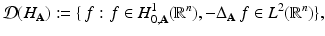 
$$\displaystyle{\mathcal{D}(H_{\mathbf{A}}):=\{\, f: f \in H_{0,\mathbf{A}}^{1}(\mathbb{R}^{n}),-\Delta _{\mathbf{ A}}\,f \in L^{2}(\mathbb{R}^{n})\},}$$
