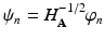 
$$\psi _{n} = H_{\mathbf{A}}^{-1/2}\varphi _{n}$$
