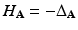 
$$H_{\mathbf{A}} = -\Delta _{\mathbf{A}}$$
