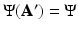 
$$\Psi (\mathbf{A}') = \Psi $$
