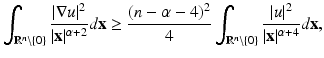 
$$\displaystyle{\int _{\mathbb{R}^{n}\setminus \{0\}}\frac{\vert \nabla u\vert ^{2}} {\vert \mathbf{x}\vert ^{\alpha +2}} d\mathbf{x} \geq \frac{(n -\alpha -4)^{2}} {4} \int _{\mathbb{R}^{n}\setminus \{0\}} \frac{\vert u\vert ^{2}} {\vert \mathbf{x}\vert ^{\alpha +4}}d\mathbf{x},}$$
