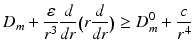 
$$\displaystyle{D_{m} + \frac{\varepsilon } {r^{3}} \frac{d} {dr}\big(r \frac{d} {dr}\big) \geq D_{m}^{0} + \frac{c} {r^{4}}}$$
