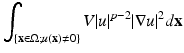 
$$\displaystyle{\int _{\{\mathbf{x}\in \Omega;u(\mathbf{x})\neq 0\}}V \vert u\vert ^{p-2}\vert \nabla u\vert ^{2}d\mathbf{x}}$$
