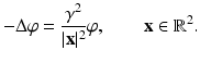 
$$\displaystyle{-\Delta \varphi = \frac{\gamma ^{2}} {\vert \mathbf{x}\vert ^{2}}\varphi,\qquad \mathbf{x} \in \mathbb{R}^{2}.}$$
