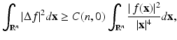 
$$\displaystyle{\int _{\mathbb{R}^{n}}\vert \Delta f\vert ^{2}d\mathbf{x} \geq C(n,0)\int _{ \mathbb{R}^{n}}\frac{\vert \,f(\mathbf{x})\vert ^{2}} {\vert \mathbf{x}\vert ^{4}} d\mathbf{x},}$$
