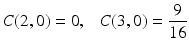 
$$\displaystyle{C(2,0) = 0,\ \ \ C(3,0) = \frac{9} {16}}$$
