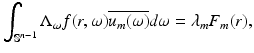 
$$\displaystyle{\int _{\mathbb{S}^{n-1}}\Lambda _{\omega }f(r,\omega )\overline{u_{m}(\omega )}d\omega =\lambda _{m}F_{m}(r),}$$
