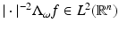 
$$\vert \cdot \vert ^{-2}\Lambda _{\omega }f \in L^{2}(\mathbb{R}^{n})$$
