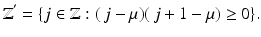 
$$\mathbb{Z}^{'} =\{ j \in \mathbb{Z}: (\,j-\mu )(\,j + 1-\mu ) \geq 0\}.$$
