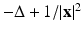 
$$-\Delta + 1/\vert \mathbf{x}\vert ^{2}$$
