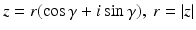 
$$z = r(\cos \gamma +i\sin \gamma ),\ r = \vert z\vert $$
