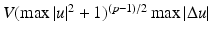 
$$V (\max \vert u\vert ^{2} + 1)^{(p-1)/2}\max \vert \Delta u\vert $$
