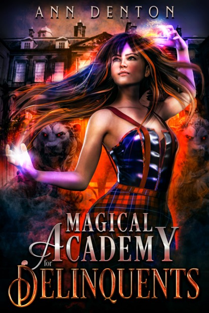 Magical Academy for Delinquents by Ann Denton