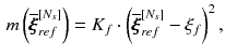 $$\begin{aligned} m\left( \overline{\pmb {\xi }}_{ref}^{[N_s]}\right) = K_f \cdot \left( \overline{\pmb {\xi }}_{ref}^{[N_s]} - \xi _f\right) ^2, \end{aligned}$$