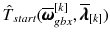 $$\hat{T}_{start}(\overline{\pmb {\omega }}_{gbx}^{[k]},\overline{\pmb {\lambda }}_{[k]})$$