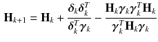 $$\begin{aligned} \mathbf {H}_{k+1}=\mathbf {H}_{k}+\frac{\varvec{\delta }_{k} \varvec{\delta }_{k}^T}{\varvec{\delta }_{k}^T \varvec{\gamma }_{k}}-\frac{\mathbf {H}_{k} \varvec{\gamma }_{k} \varvec{\gamma }_{k}^T \mathbf {H}_{k}}{\varvec{\gamma }_{k}^T \mathbf {H}_{k} \varvec{\gamma }_{k}} \end{aligned}$$