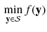 $$\begin{aligned} \min _{\mathbf {y} \in \mathcal {S}} f(\mathbf {y}) \end{aligned}$$