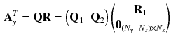 $$\begin{aligned} \mathbf {A}_y^T = \mathbf {Q} \mathbf {R} = \begin{pmatrix} \mathbf {Q}_1&\mathbf {Q}_2 \end{pmatrix} \begin{pmatrix} \mathbf {R}_1 \\ \mathbf {0}_{(N_y-N_s) \times N_s} \end{pmatrix} \end{aligned}$$