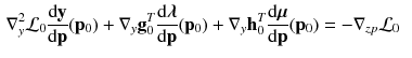 $$\begin{aligned} \nabla _y^2 \mathcal {L}_0 \frac{\mathrm {d} \mathbf {y}}{\mathrm {d} \mathbf {p}}(\mathbf {p}_0) + \nabla _y \mathbf {g}_0^T \frac{\mathrm {d} \varvec{\lambda }}{\mathrm {d} \mathbf {p}}(\mathbf {p}_0) + \nabla _y \mathbf {h}_0^T \frac{\mathrm {d} \varvec{\mu }}{\mathrm {d} \mathbf {p}}(\mathbf {p}_0)&= - \nabla _{zp} \mathcal {L}_0 \end{aligned}$$