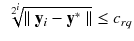 $$\begin{aligned} \root 2^i \of {\parallel \mathbf {y}_{i}-\mathbf {y}^* \parallel } \le c_{rq} \end{aligned}$$