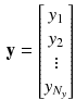 $$\begin{aligned} \mathbf {y} = \begin{bmatrix}y_1\\ y_2\\ \vdots \\y_{N_y} \end{bmatrix} \end{aligned}$$