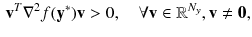 $$\begin{aligned} \mathbf {v}^T \nabla ^2 f(\mathbf {y^*}) \mathbf {v} > 0, \quad \forall \mathbf {v} \in \mathbb {R}^{N_y}, \mathbf {v} \ne \mathbf {0}, \end{aligned}$$