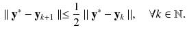 $$\begin{aligned} \parallel \mathbf {y}^*-\mathbf {y}_{k+1} \parallel \le \frac{1}{2} \parallel \mathbf {y}^*-\mathbf {y}_{k} \parallel , \quad \forall k \in \mathbb {N}. \end{aligned}$$