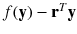 $$f(\mathbf {y}) - \mathbf {r}^T \mathbf {y}$$