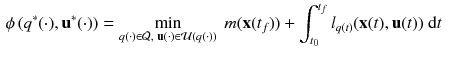 $$\begin{aligned} \phi \left( q^*(\cdot ),\mathbf {u}^*(\cdot )\right)&= \min _{q(\cdot ) \in \mathcal {Q},\; \mathbf {u}(\cdot ) \in \mathcal {U}(q(\cdot ))} ~ m(\mathbf {x}(t_f)) + \int _{t_0}^{t_f} l_{q(t)}(\mathbf {x}(t),\mathbf {u}(t))\; \mathrm {d}t \end{aligned}$$