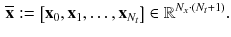 $$\begin{aligned} \overline{\mathbf {x}} :=\left[ \mathbf {x}_{0}, \mathbf {x}_{1}, \dots , \mathbf {x}_{N_t}\right] \in \mathbb {R}^{N_x \cdot (N_t+1)}. \end{aligned}$$