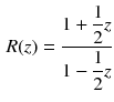 $$\begin{aligned} R(z) = \frac{1 + \displaystyle \frac{1}{2}z}{1 - \displaystyle \frac{1}{2}z} \end{aligned}$$