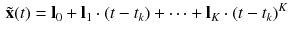 $$\begin{aligned} \tilde{\mathbf {x}}(t) = \mathbf {l}_0 + \mathbf {l}_1 \cdot (t-t_{k}) + \cdots + \mathbf {l}_K \cdot (t-t_{k})^K \end{aligned}$$