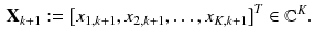 $$\begin{aligned} \mathbf {X}_{k+1}&:=\left[ x_{1,k+1}, x_{2,k+1}, \ldots , x_{K,k+1}\right] ^T \in \mathbb {C}^{K}. \end{aligned}$$