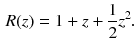 $$\begin{aligned} R(z) = 1 + z + \frac{1}{2}z^2. \end{aligned}$$