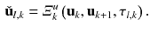 $$\begin{aligned} \check{\mathbf {u}}_{l,k} = \varXi ^u_{k}\left( \mathbf {u}_{k},\mathbf {u}_{k+1},\tau _{l,k} \right) . \end{aligned}$$