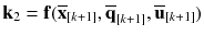 $$\mathbf {k}_2 = \mathbf {f}(\overline{\mathbf {x}}_{[k+1]}, \overline{\mathbf {q}}_{[k+1]}, \overline{\mathbf {u}}_{[k+1]})$$